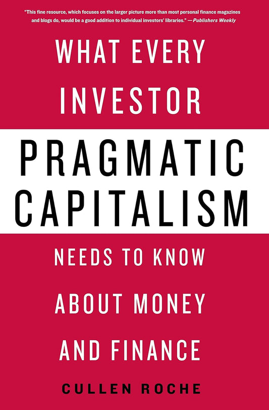 Book cover of 'Pragmatic Capitalism: What Every Investor Needs to Know About Money and Finance'