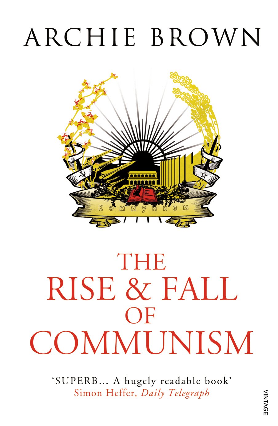 Book cover of 'The Rise & Fall of Communism' by Archie Brown
