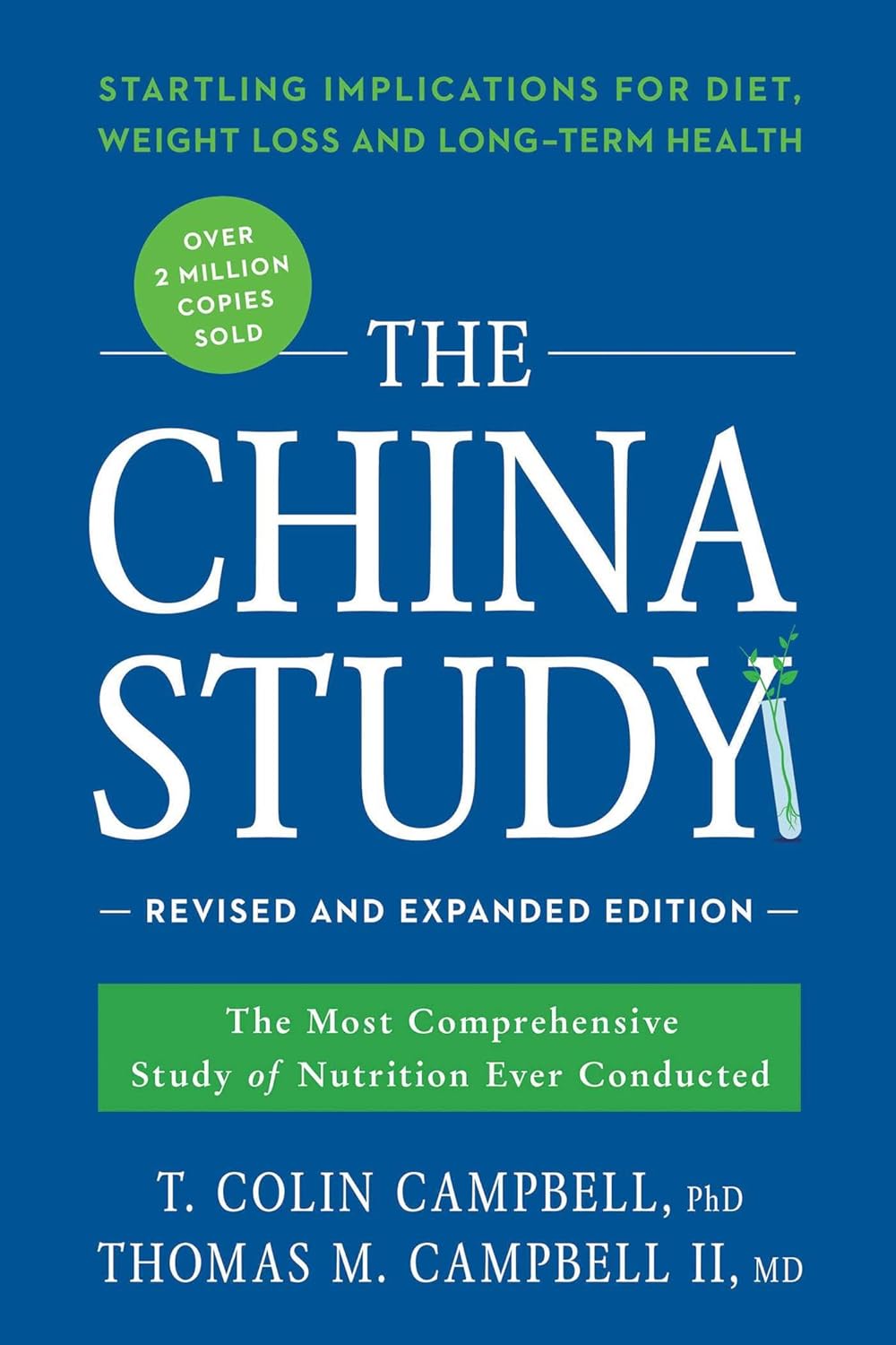 The China Study : The Most Comprehensive Study of Nutrition Ever Conducted and the Startling Implications for Diet, Weight Loss, and Long-Term Health by T. Colin Campbell