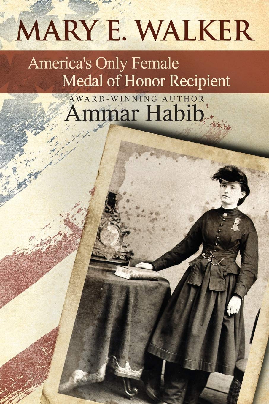 Book cover of 'Mary E. Walker: America's Only Female Medal of Honor Recipient' by Ammar Habib, featuring a historical photograph of a woman.