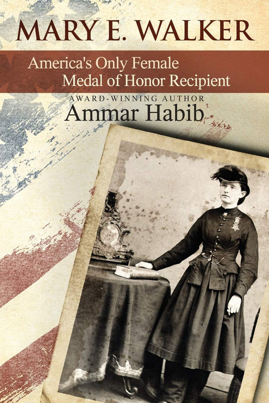 Book cover of 'Mary E. Walker: America's Only Female Medal of Honor Recipient' by Ammar Habib, featuring a historical photograph of a woman.
