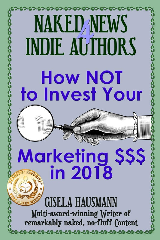 Book cover of 'How NOT to Invest Your Marketing $$$ in 2018' by Gisela Hausmann with a hand holding a magnifying glass.