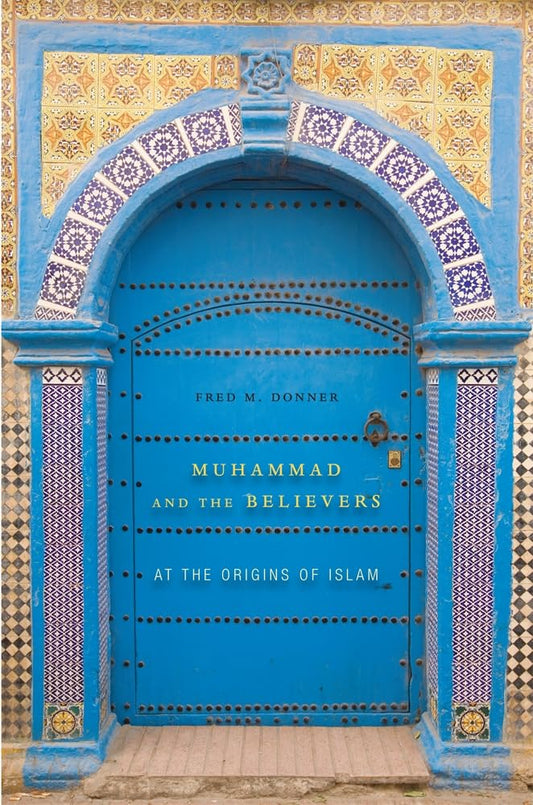 Book cover of 'Muhammad and the Believers by Fred M. Donner'