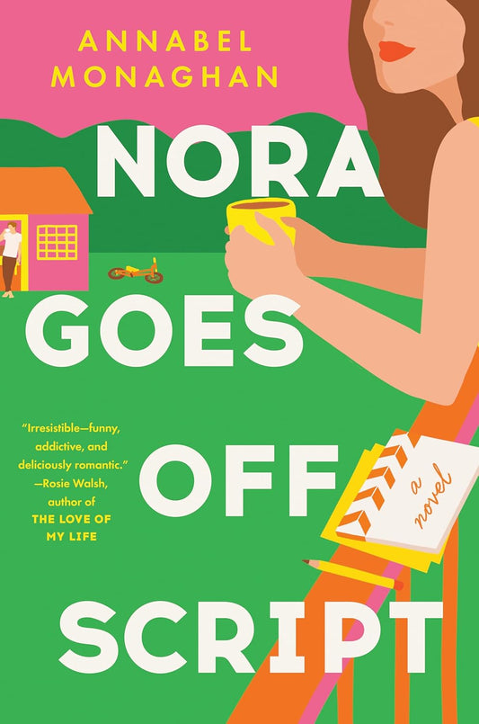 Book cover of 'Nora Goes Off Script' by Annabel Monaghan with a woman holding a mug and a script.