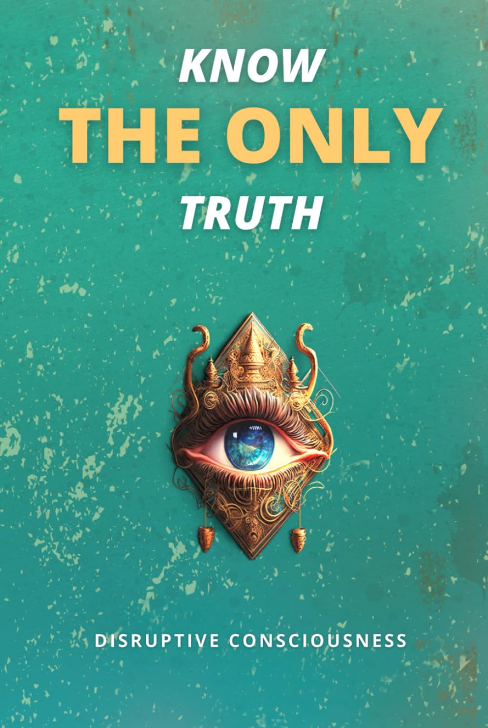 Book cover with eye design and text 'Know The Only Truth'