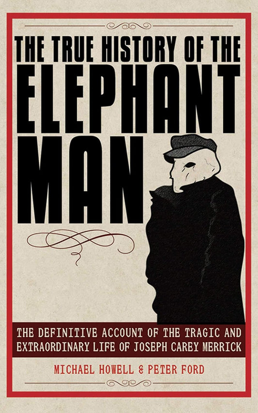 Book cover of 'The True History of the Elephant Man' with a silhouette of a man in a suit and hat.