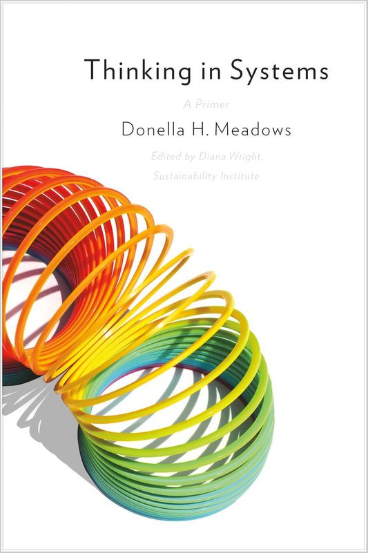 Thinking in Systems by Donella Meadows (Author), Diana Wright
