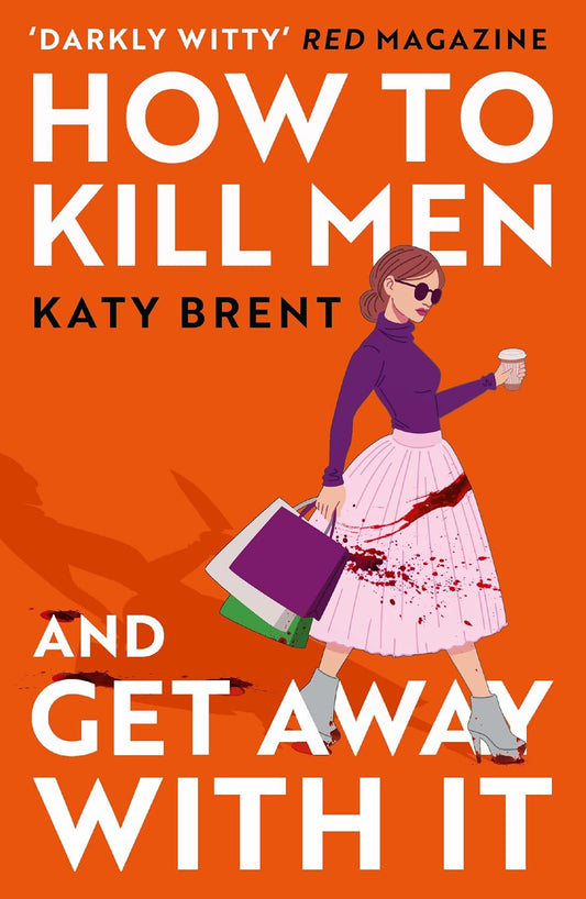 Book cover of 'How to Kill Men and Get Away with It' by Katy Brent