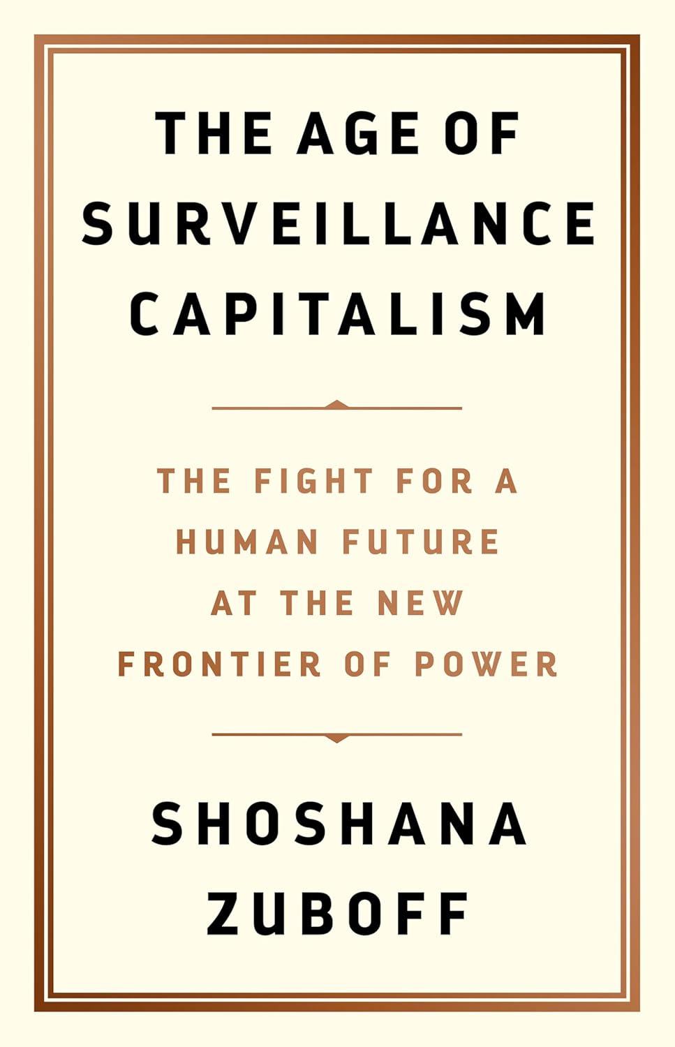 The Age of Surveillance Capitalism: The Fight for a Human Future at the New Frontier of Power