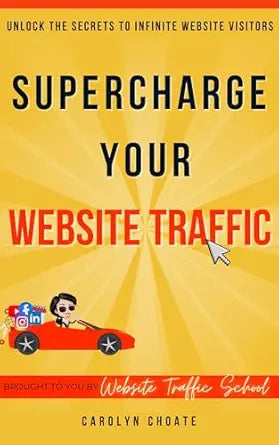 Book cover of 'Supercharge Your Website Traffic' by Carolyn Choate with a bright yellow background and red car graphic.
