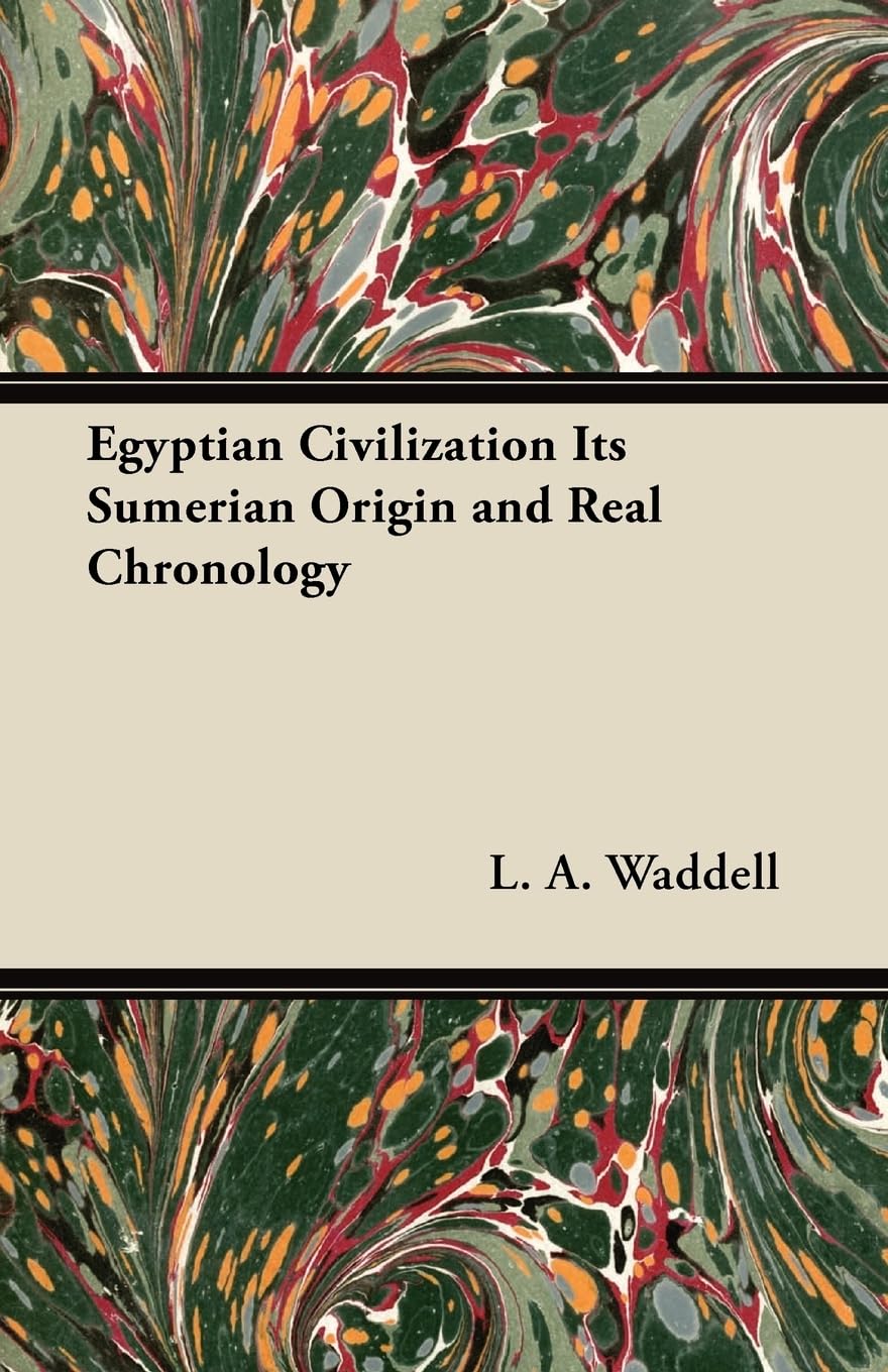 Book cover of 'Egyptian Civilization Its Sumerian Origin and Real Chronology' by L. A.