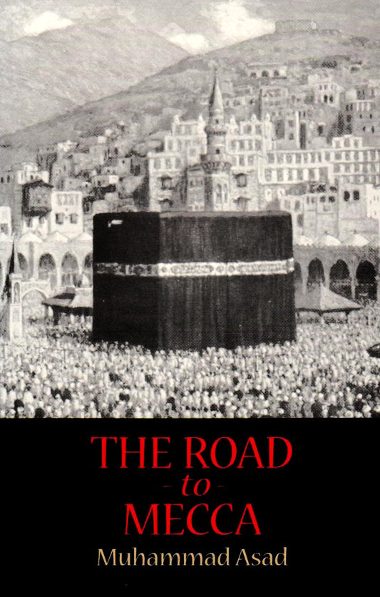 Vintage black and white image of the Kaaba with people around it, titled 'The Road to Mecca' by Muhammad Asad.