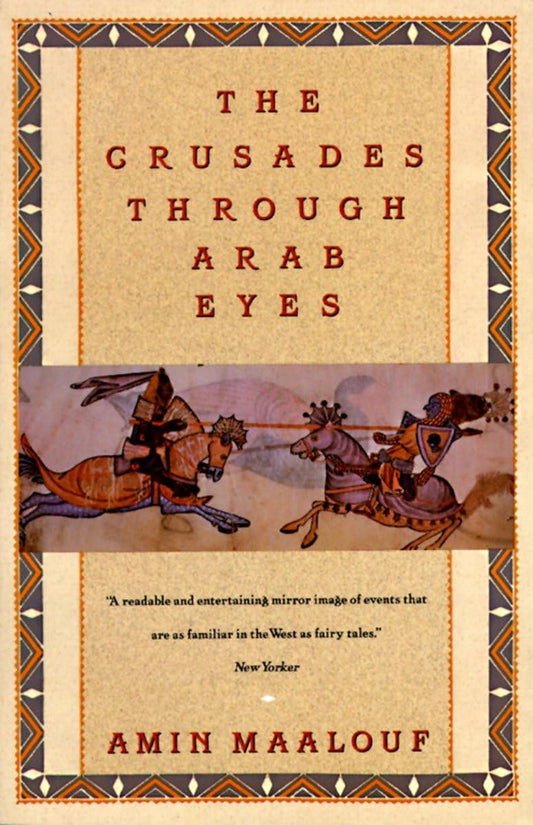 Book cover of 'The Crusades Through Arab Eyes' by Amin Maalouf with decorative border and illustration.