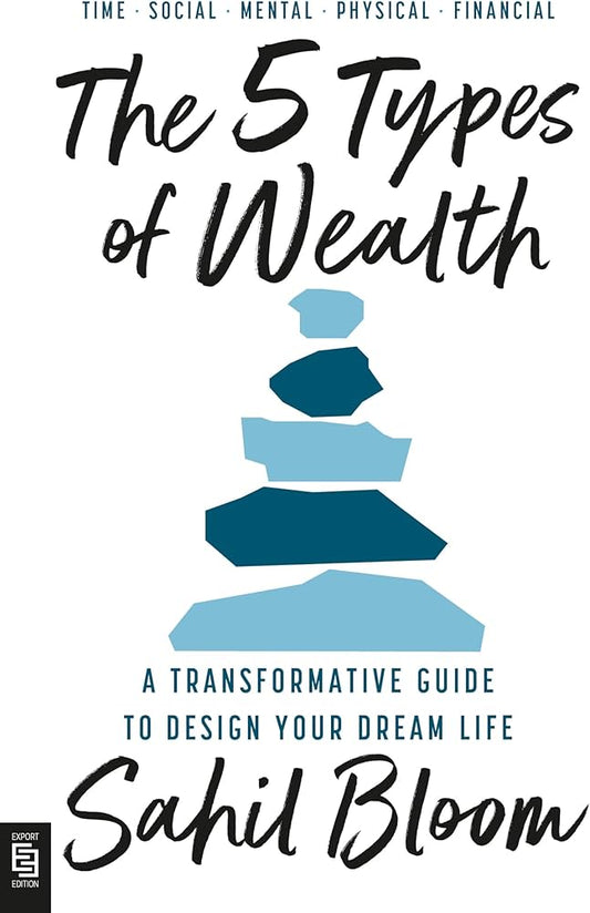 The 5 Types of Wealth: A Transformative Guide to Design Your Dream Life Book by Sahil Bloom