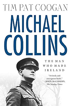 Book cover of 'Michael Collins: The Man Who Made Ireland' by Tim Pat Coogan