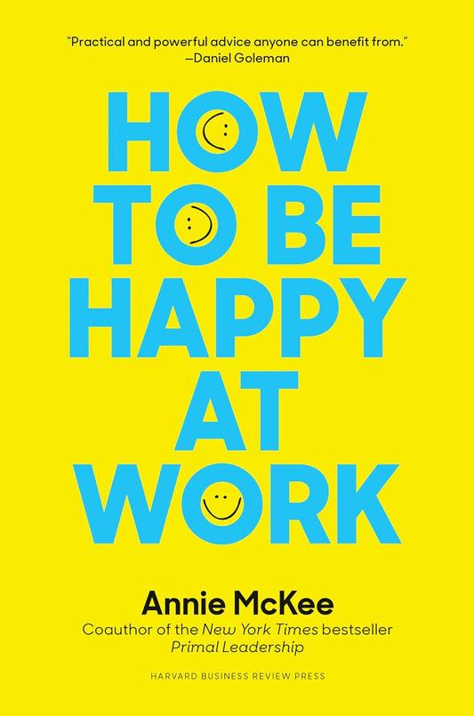 How to Be Happy at Work,Annie McKee