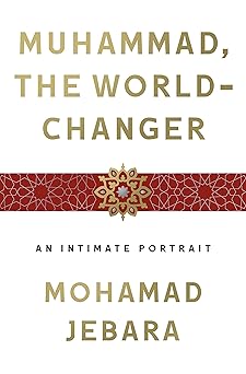 Book cover of 'Muhammad, The World-Changer' by Mohamad Jebara with gold text on a white background.