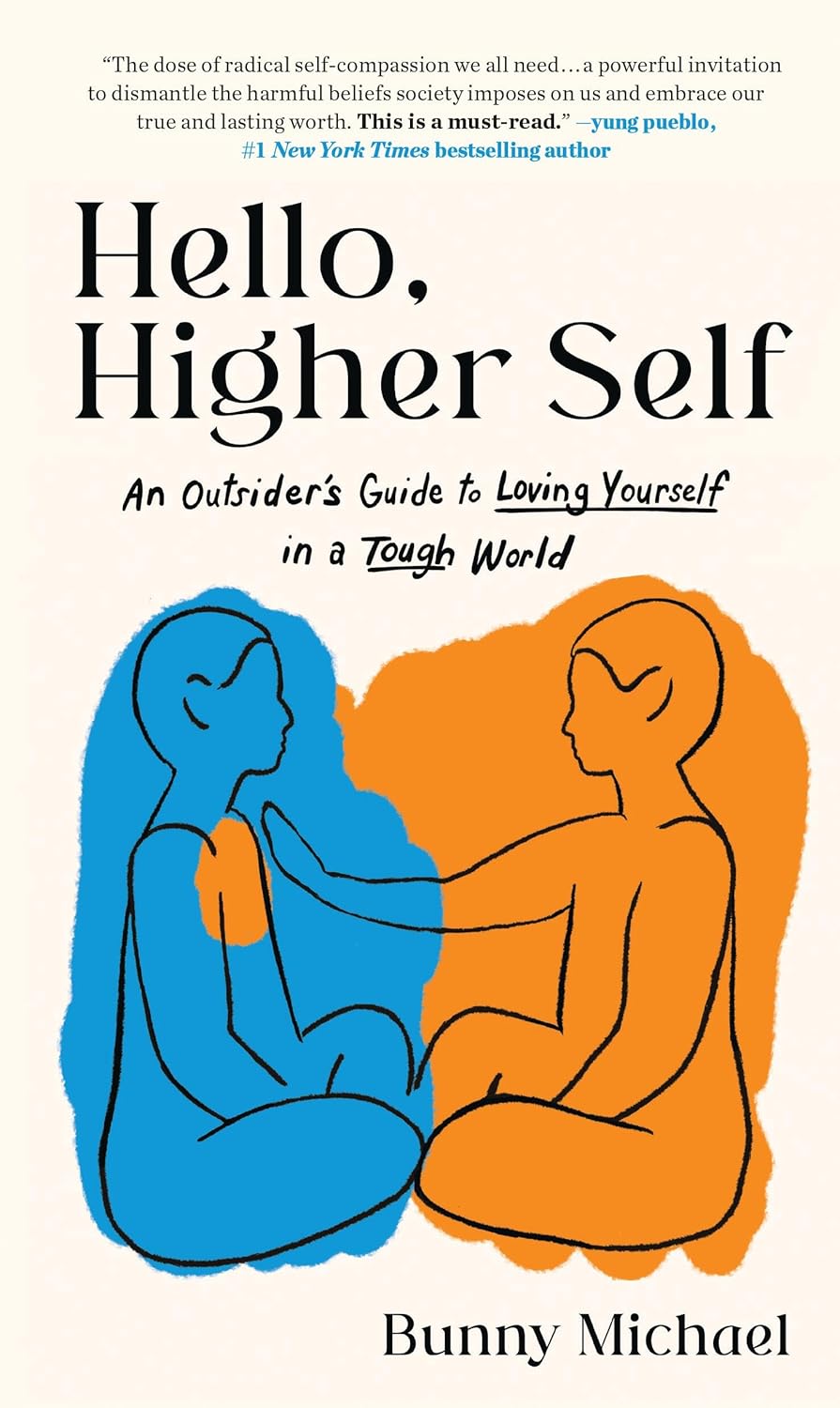 Hello, Higher Self: An Outsider’s Guide to Loving Yourself in a Tough World by Bunny Michael
