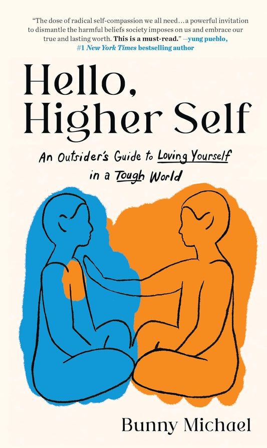 Hello, Higher Self: An Outsider’s Guide to Loving Yourself in a Tough World by Bunny Michael