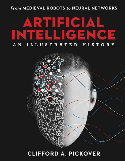 Book cover of 'Artificial Intelligence: An Illustrated History' by Clifford A. Pickover