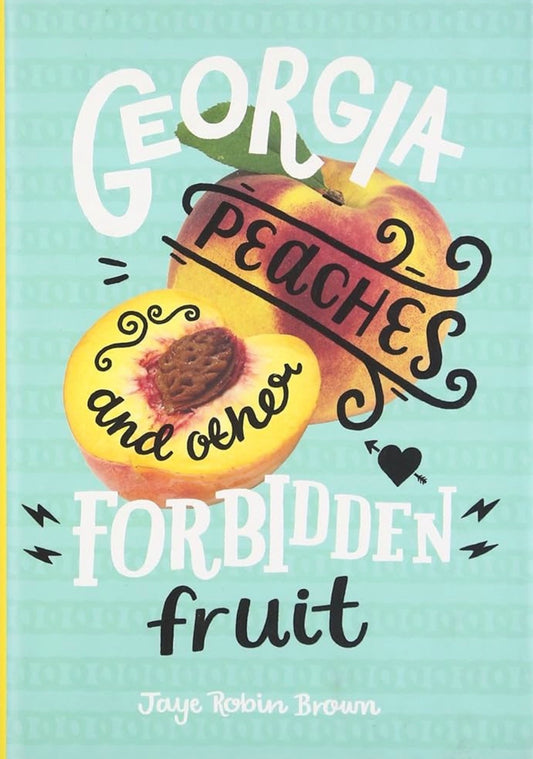 Georgia Peaches and Other Forbidden Fruit By Jaye Robin Brown