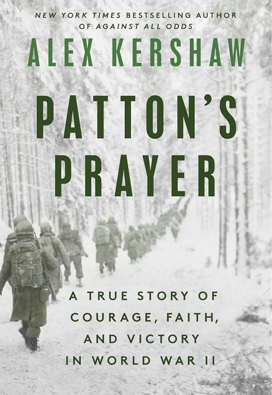 Patton’s Prayer
By Alex Kershaw