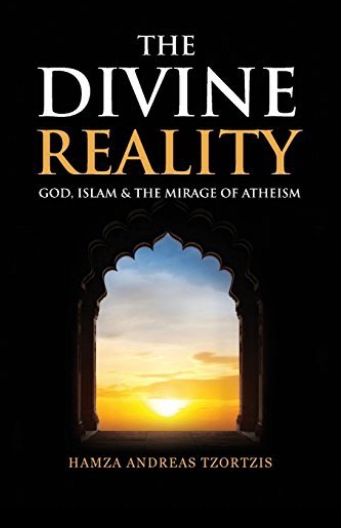 The Divine Reality
By Hamza Andreas Tzortzis