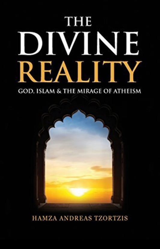 The Divine Reality
By Hamza Andreas Tzortzis