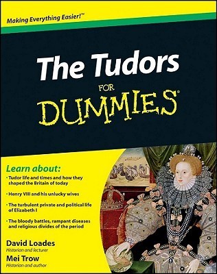 The Tudors For Dummies  By David Loades ,  Mei Trow
