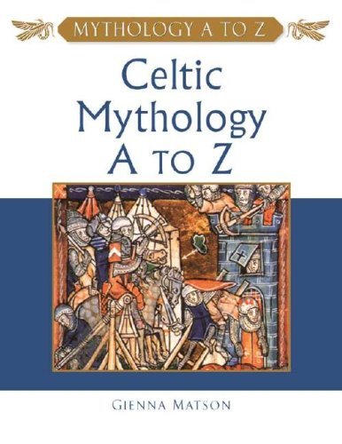 Book cover of 'Celtic Mythology A to Z' by Gienna Matson