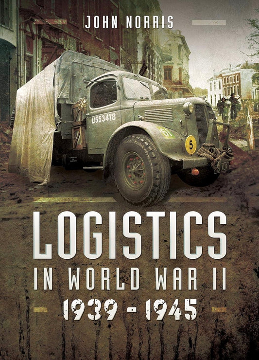 Logistics in World War II 1939–1945
by John Norris