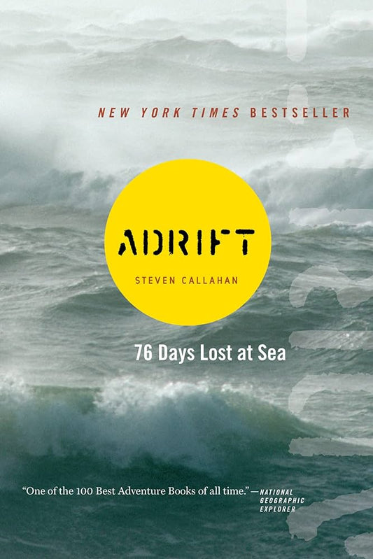 Adrift: Seventy-Six Days Lost at Sea
by Steven Callahan