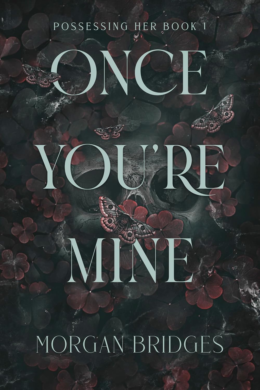 Book cover of 'Once You're Mine' by Morgan Bridges