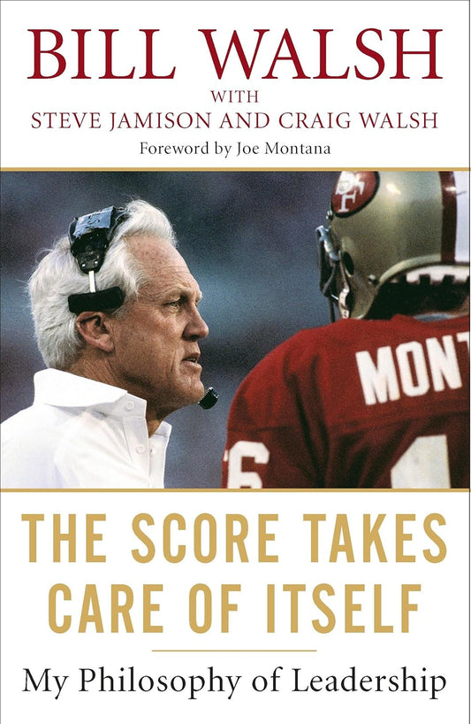 Book cover of 'The Score Takes Care of Itself' by Bill Walsh with a football player and coach on the cover.