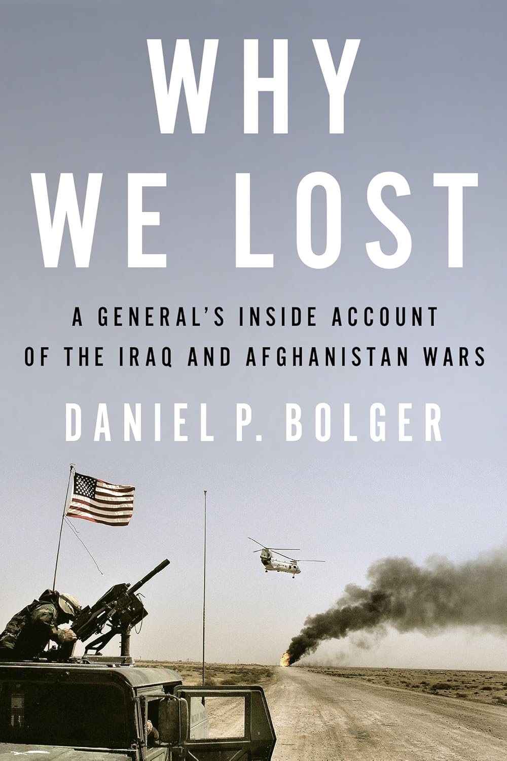 Book cover of 'Why We Lost' by Daniel P. Bolger