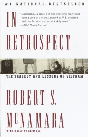 In Retrospect: The Tragedy and Lessons of Vietnam By   Robert S. McNamara ,  Brian VanDeMark