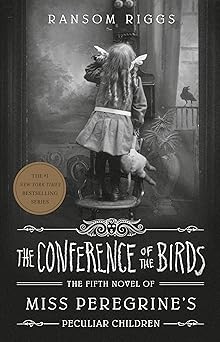 The Conference of the Birds by Ransom Riggs