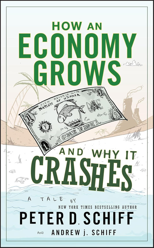 Book cover of 'How an Economy Grows and Why It Crashes' by Peter D. Schiff and Andrew J.