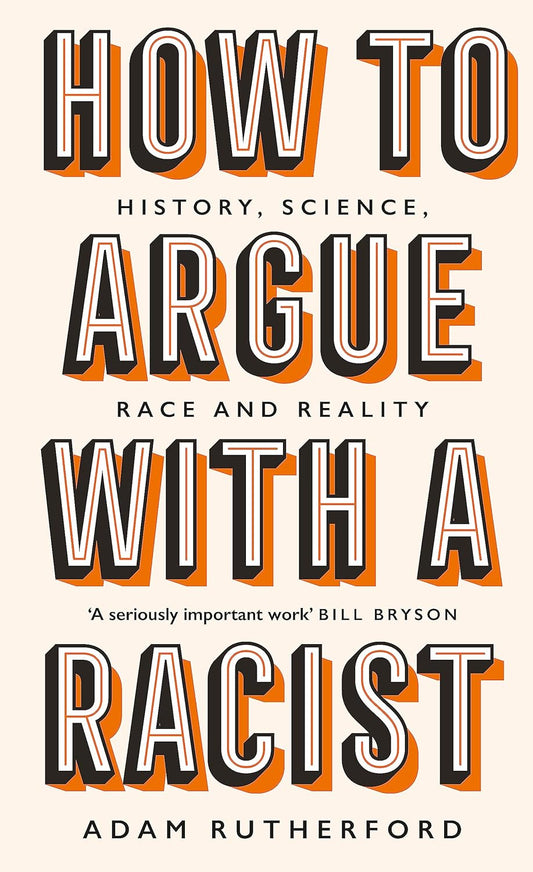 Book cover of 'How to Argue with a Racist' by Adam Rutherford