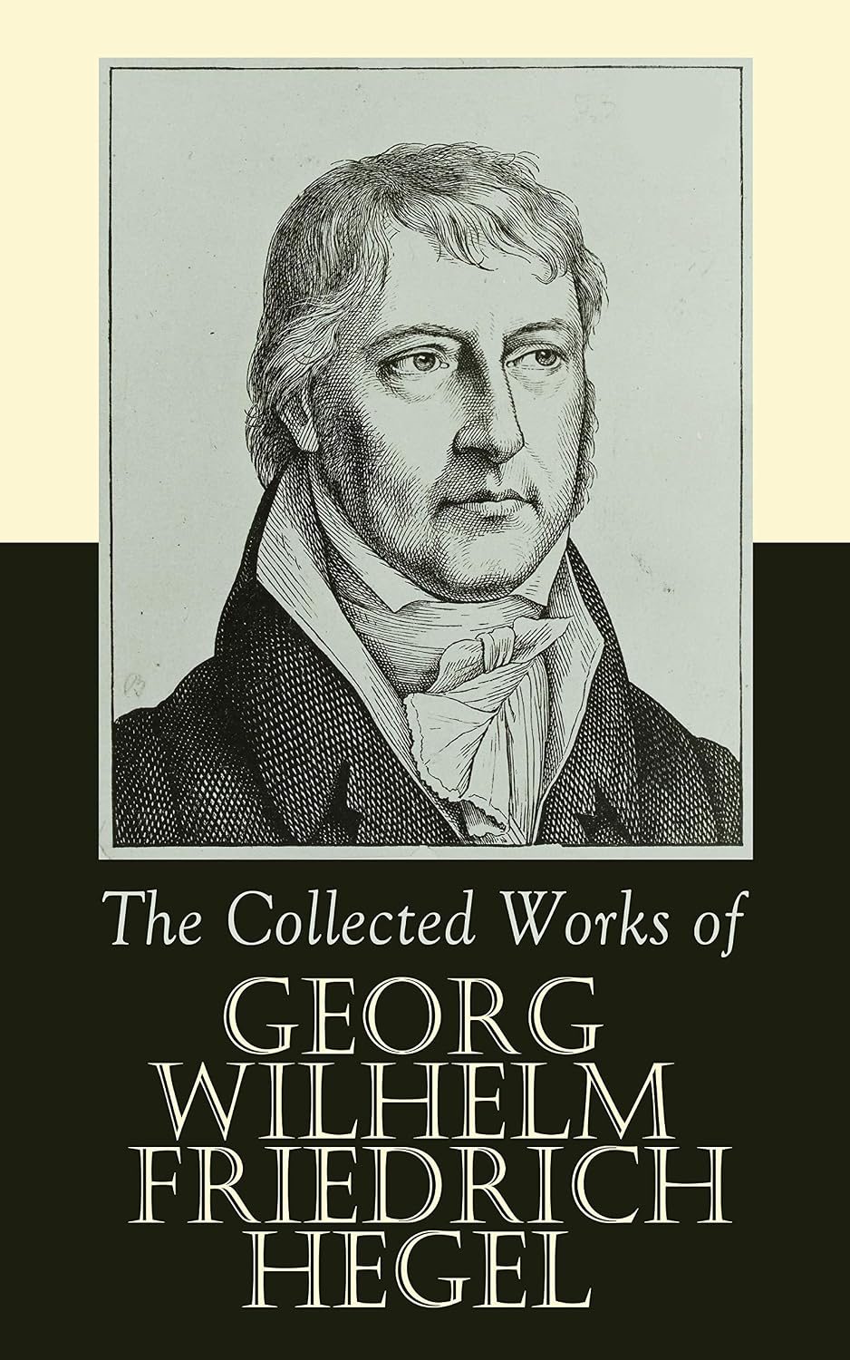 The Collected Works of Georg Wilhelm Friedrich Hegel  by Georg Wilhelm Friedrich Hegel