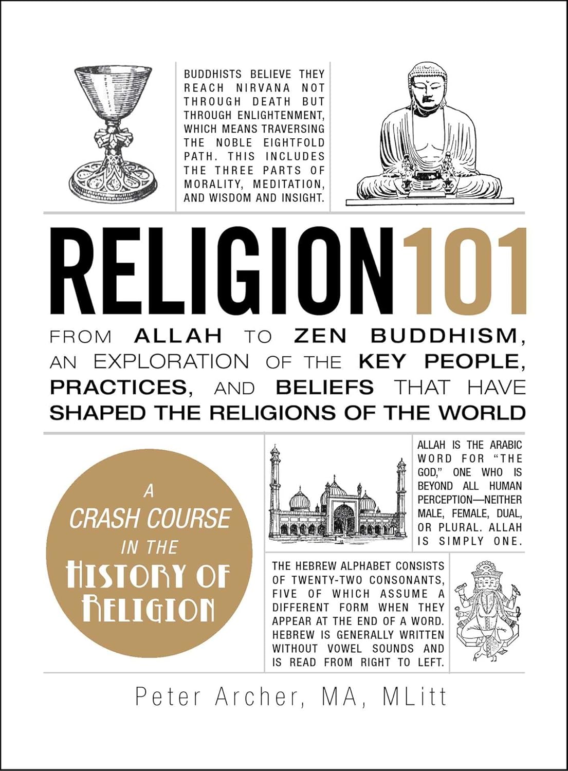 Religion 101: From Allah to Zen Buddhism, an Exploration of the Key People, Practices, and Beliefs that Have Shaped