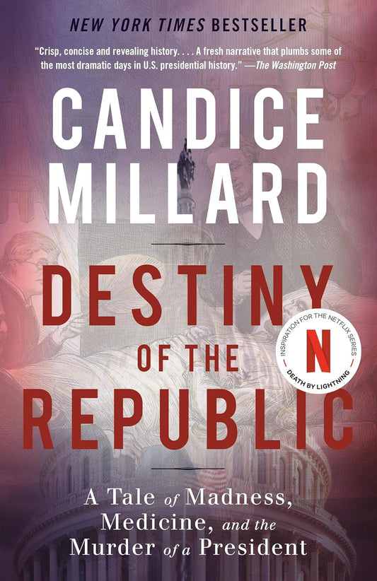 Book cover of 'Destiny of the Republic' by Candice Millard