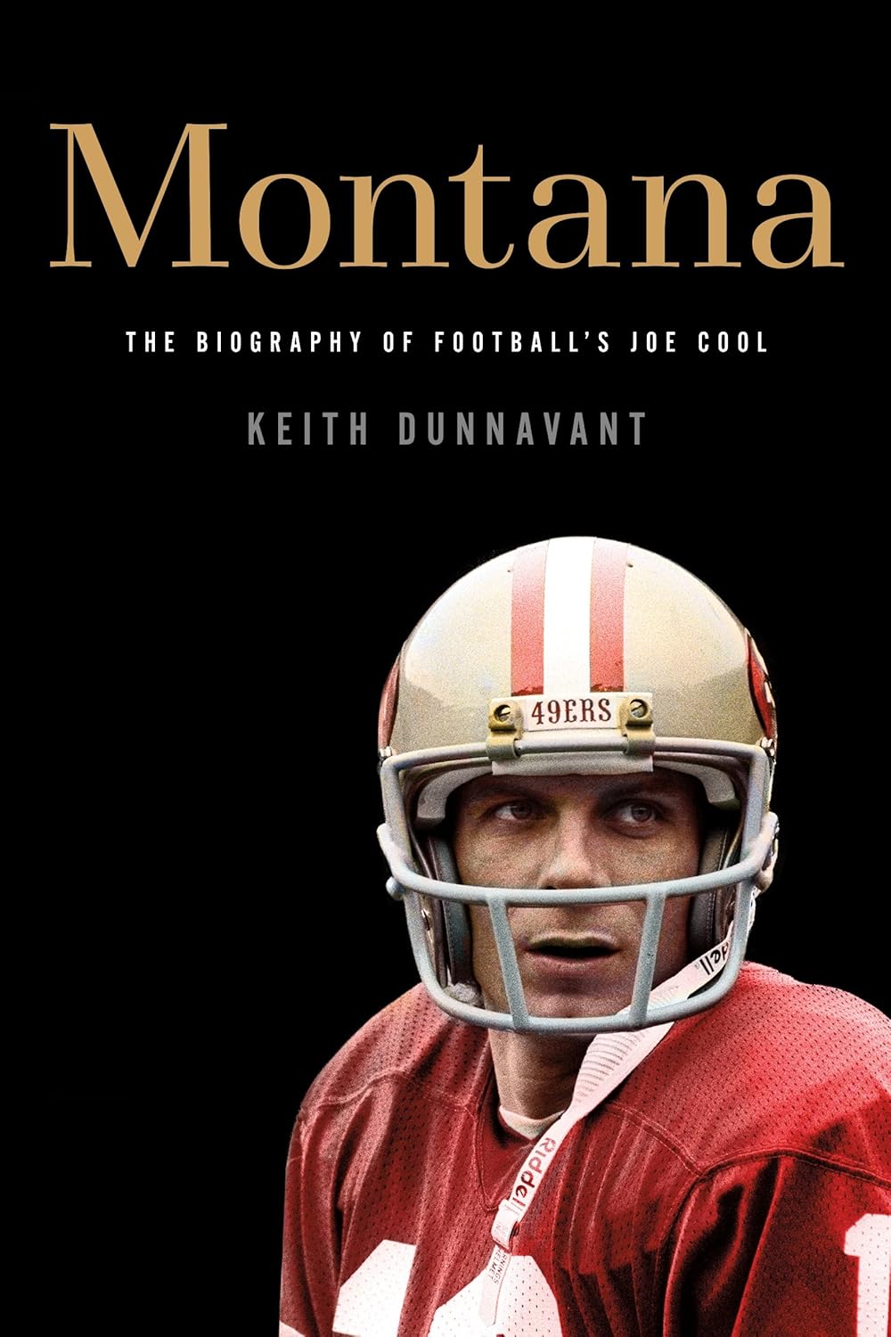 Book cover of 'Montana' by Keith Dunnavant with a football player in uniform and helmet.