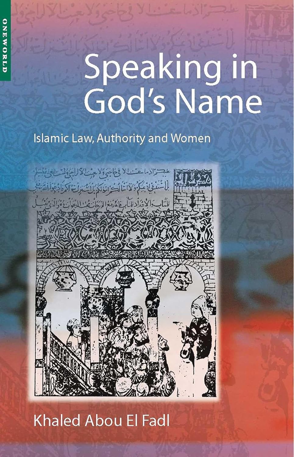 Book cover of 'Speaking in God's Name' by Khaled Abou El Fadl with a decorative design and text on a multicolored background.