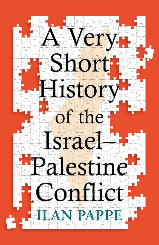 A Very Short History of the Israel–Palestine Conflict  by Ilan Pappe