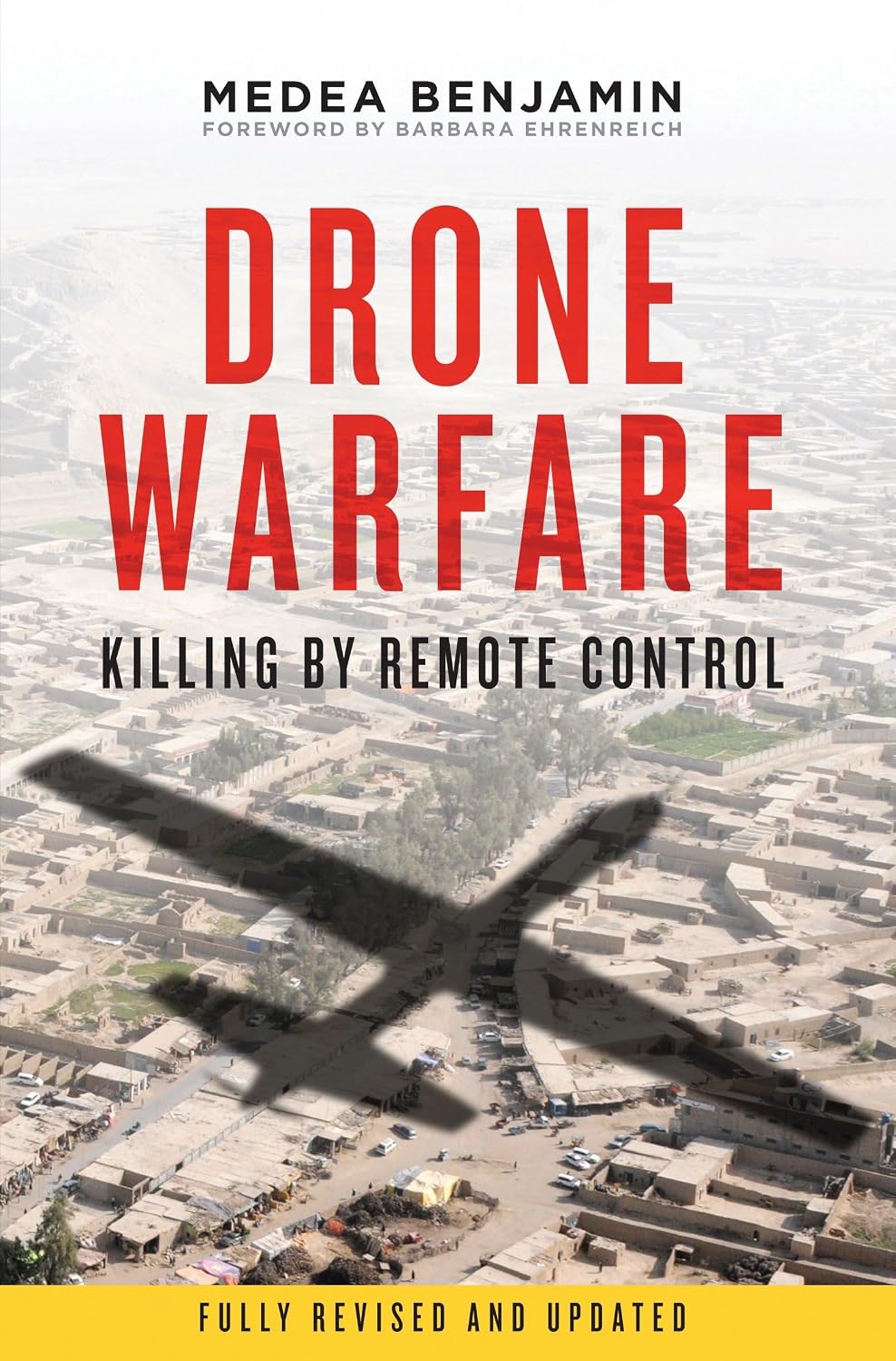 Drone Warfare: Killing by Remote Control by Medea Benjamin
