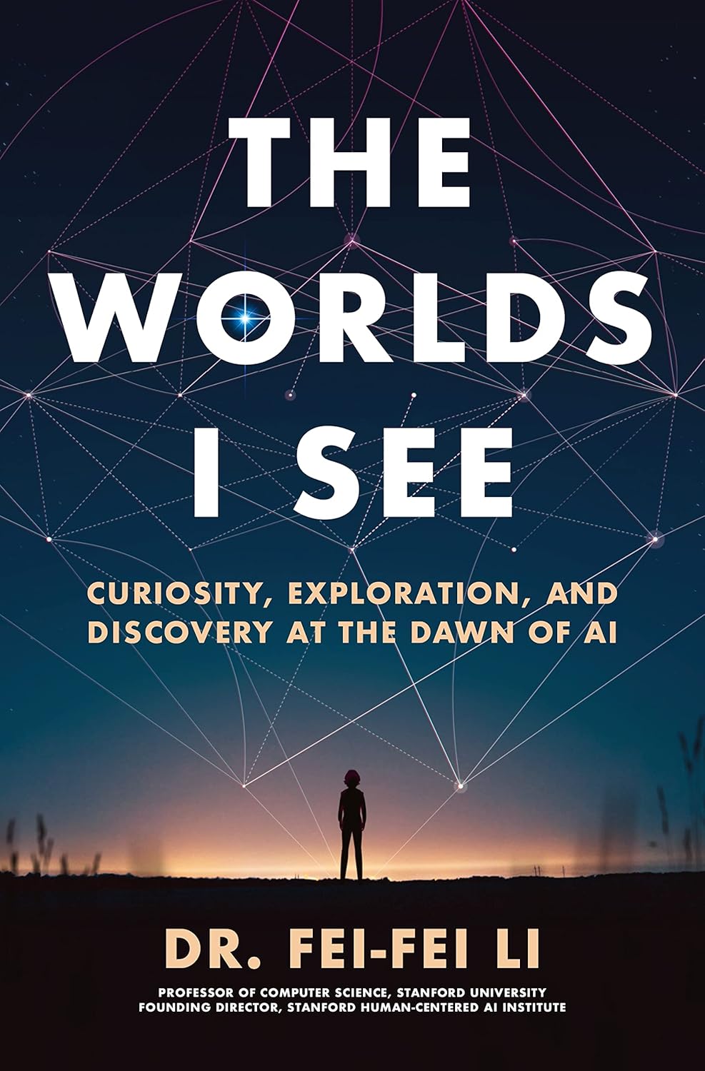 Book cover of 'The Worlds I See' by Dr. Fei-Fei Li
