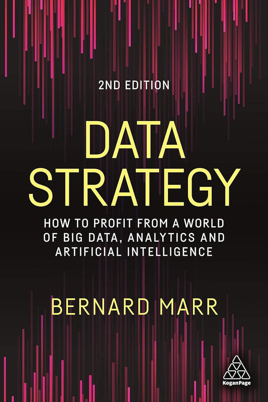 Data Strategy: How to Profit from a World of Big Data, Analytics and Artificial Intelligence by Bernard Marr