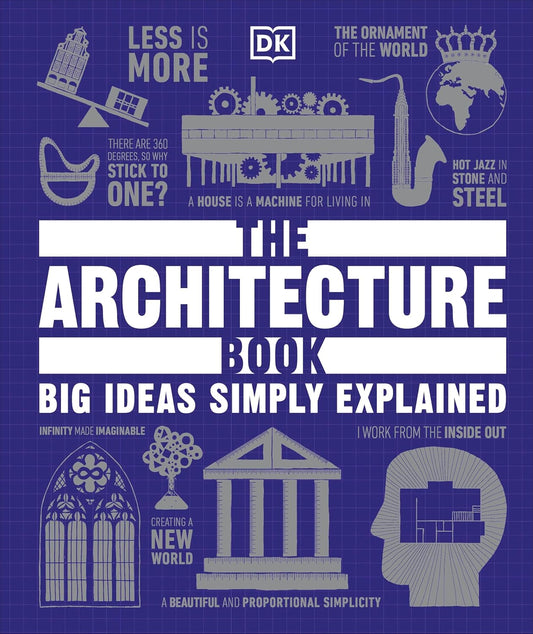 The Architecture Book: Big Ideas Simply Explained By D.K. Publishing