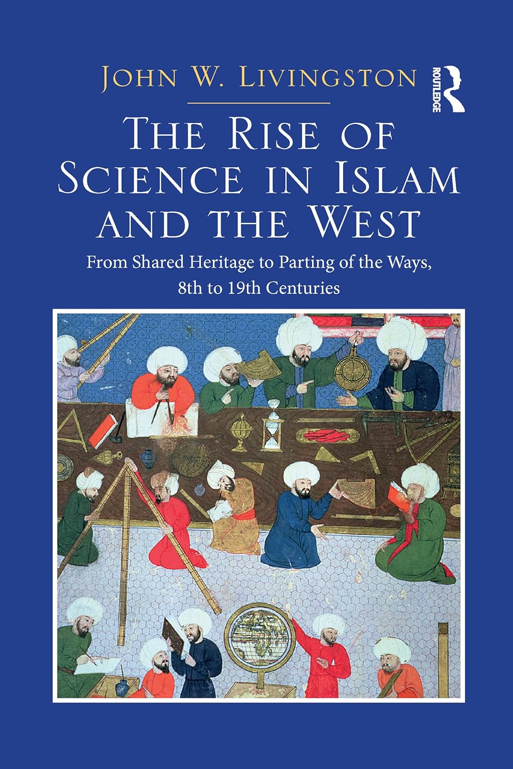 Book cover of 'The Rise of Science in Islam and the West' with a blue background and illustration of scholars.